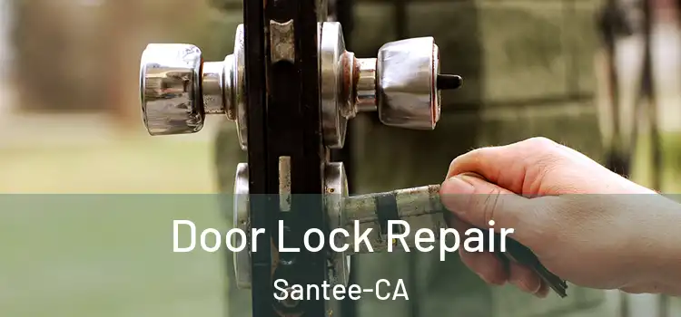  Door Lock Repair Santee-CA