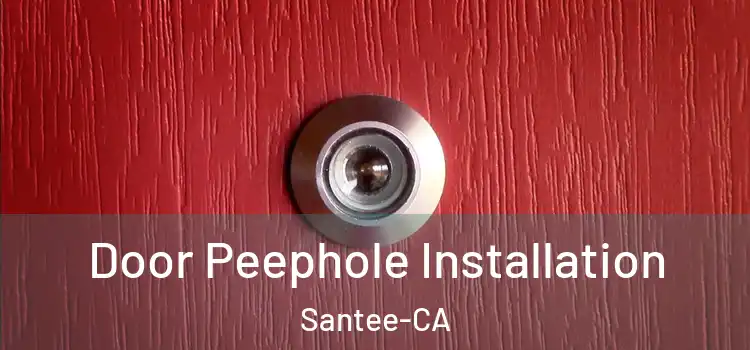  Door Peephole Installation Santee-CA